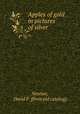 Apples of gold in pictures of silver, Newton, David F. [from old catalog] 
