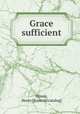 Grace sufficient, Hoissy, Henry [from old catalog] 