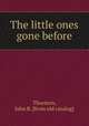 The little ones gone before, Thurston, John R. [from old catalog] 