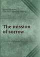 The mission of sorrow, Spring, Gardiner, 1785-1873. [from old catalog] 