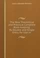 The New Theoretical and Practical Complete Book-keeping: By Double and Single Entry, for Use in ., Louis Lafayette Williams 
