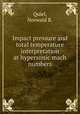 Impact pressure and total temperature interpretation at hypersonic mach numbers., Quiel, Norwald R. 
