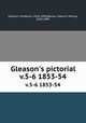 Gleason`s pictorial. v.5-6 1853-54, Gleason, Frederick, 1816-1896,Ballou, Maturin Murray, 1820-1895 