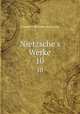 Nietzsche`s Werke. Zweite abtheilung. Band 10, Фридрих Ницше 