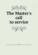 The Master`s call to service, Houtz, Alfred, 1844-1924. [from old catalog],Reformed church in the United States. Publication and Sunday school board 