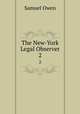 The New-York Legal Observer. 2, Samuel Owen 