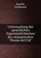 Untersuchung der sprachlichen Eigentmlichkeiten des altspanischen "Poema del Cid", Koerbs, Ferdinand 