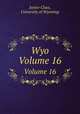 Wyo. Volume 16, Junior Class, University of Wyoming 