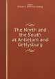 The North and the South at Antietam and Gettysburg, Spear, William E. [from old catalog] 