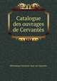 Catalogue des ouvrages de Cervants, 