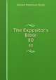 The Expositor`s Bible. 80, Nicoll, W. Robertson Sir 
