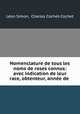 Nomenclature de tous les noms de roses connus: avec indication de leur race, obtenteur, anne de ., 