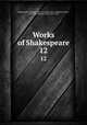 Works of Shakespeare. 12, Shakespeare, William, 1564-1616,Rolfe, W. J. (William James), 1827-1910,Fletcher, John, 1579-1625 