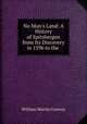 No Man`s Land: A History of Spitsbergen from Its Discovery in 1596 to the ., Conway William Martin 