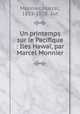 Un printemps sur le Pacifique : Iles Hawa, par Marcel Monnier, Monnier, Marcel, 1853-1918. aut 