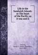 Life in the Sandwich Islands: or The heart of the Pacific, as it was and is, Cheever, Henry T. (Henry Theodore), 1814-1897 