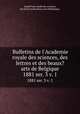 Bulletins de l`Academie royale des sciences, des lettres et des beaux?arts de Belgique.. 1881 ser. 3 v. 1, AcadeI?mie royale des sciences, des lettres et des beaux-arts de Belgique. 