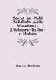 Seerat -un- Nabi (Sallallahu Alaihi Wasallam) - 2 Volumes - By Ibn -e- Hisham, Ibn -e- Hisham 