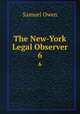 The New-York Legal Observer. 6, Samuel Owen 