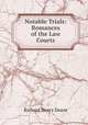 Notable Trials: Romances of the Law Courts, Richard Storry Deans 