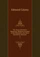 The Nonconformist`s Memorial: Being an Account of the Ministers, who Were Ejected Or Silenced .. 2, Edmund Calamy 