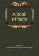 A book of facts, [Clemens, Augustine Ducas] [from old catalog] 