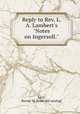 Reply to Rev. L. A. Lambert`s "Notes on Ingersoll.", Lacy, Barnet W. [from old catalog] 