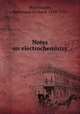 Notes on electrochemistry, Wiechmann, Ferdinand Gerhard, 1858-1919 