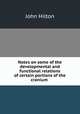 Notes on some of the developmental and functional relations of certain portions of the cranium ., John Hilton 