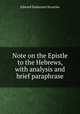 Note on the Epistle to the Hebrews, with analysis and brief paraphrase, Edward Hadarezer Knowles 