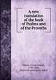 A new translation of the book of Psalms and of the Proverbs, Noyes, George Rapall, 1798-1868, [from old catalog] ed. and tr 
