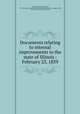 Documents relating to internal improvements in the state of Illinois : February 23, 1839, Young, Richard Montgomery, 1798-1861,Illinois. Board of Public Works,United States. Congress (25th, 3rd session : 1838-1839). Senate 