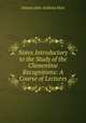 Notes Introductory to the Study of the Clementine Recognitions: A Course of Lectures, Fenton John Anthony Hort 