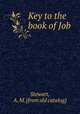 Key to the book of Job, Stewart, A. M. [from old catalog] 