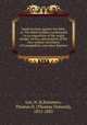 Immersionists against the Bible, or, The Babel builders confounded : in an exposition of the origin, design, tactics, and progress of the new version movement of Campbellites and other Baptists, Lee, N. H,Summers, Thomas O. (Thomas Osmond), 1812-1882 