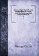 Notes of Eight Year`s Travels and Residence in Europe, with His North American Indian Collection .. 2, George Catlin 