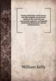Notices illustrative of the drama, and other popular amusements, chiefly in the sixteenth and seventeenth centuries, incidentally illustrating Shakespeare and his contemporaries;, Kelly William 