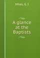 A glance at the Baptists, Miles, G. I 
