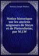 Notice historique sur les anciens seigneurs de Steyn et de Pietersheim; par M.J.W., Mathias Joseph Wolters 