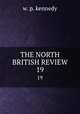 THE NORTH BRITISH REVIEW. 19, w. p. kennedy 