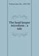 The head keeper microform : a tale, Portlock, Rosa, Mrs., 1839-1928 