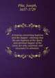 A treatise concerning baptism and the Supper : shewing that the one baptism of the Spirit, and spiritual Supper of the Lord, are only, essential, and necessary to salvation, Pike, Joseph, 1657-1729 