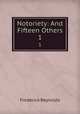 Notoriety: And Fifteen Others. 1, Frederick Reynolds 