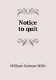 Notice to quit, William Gorman Wills 