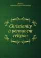 Christianity a permanent religion, Muzzey, Artemus B. [from old catalog] 