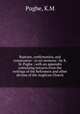 Baptism, confirmation, and communion : in six sermons / by K. M. Pughe ; with an appendix containing extracts from the writings of the Reformers and other divines of the Anglican Church, Pughe, K.M 