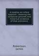 A treatise on infant baptism : shewing the scriptural grounds and historical evidence of that ordinance, Robertson, James 