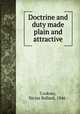 Doctrine and duty made plain and attractive, Cooksey, Nicias Ballard, 1846- 