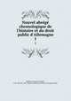 Nouvel abrege chronologique de l`histoire et du droit public d`Allemagne. 1, Pfeffel, Christian Friedrich, 1726-1807,Pre-1801 Imprint Collection (Library of Congress) DLC 