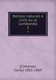 Notizie naturali e civili su la Lombardia. 1, [Cattaneo, Carlo] 1801-1869 